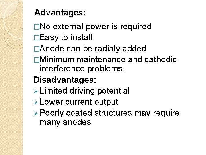 Advantages: �No external power is required �Easy to install �Anode can be radialy added