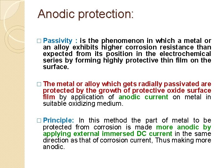 Anodic protection: � Passivity : is the phenomenon in which a metal or an