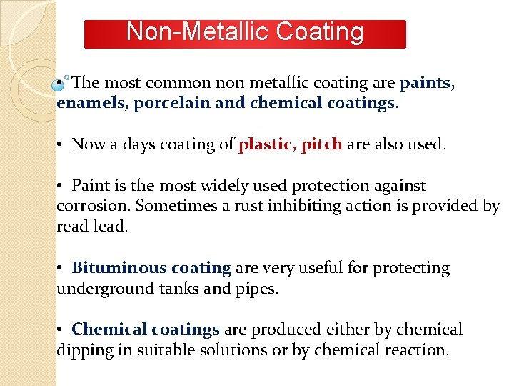 Non-Metallic Coating • The most common non metallic coating are paints, enamels, porcelain and