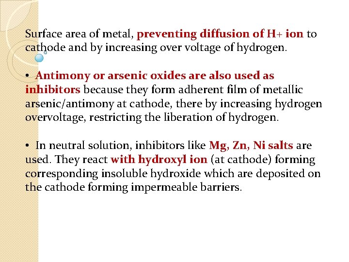 Surface area of metal, preventing diffusion of H+ ion to cathode and by increasing