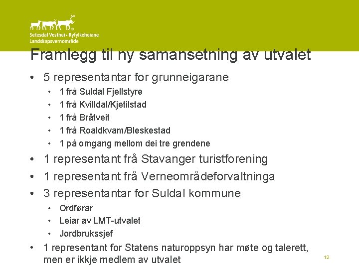 Framlegg til ny samansetning av utvalet • 5 representantar for grunneigarane • • •