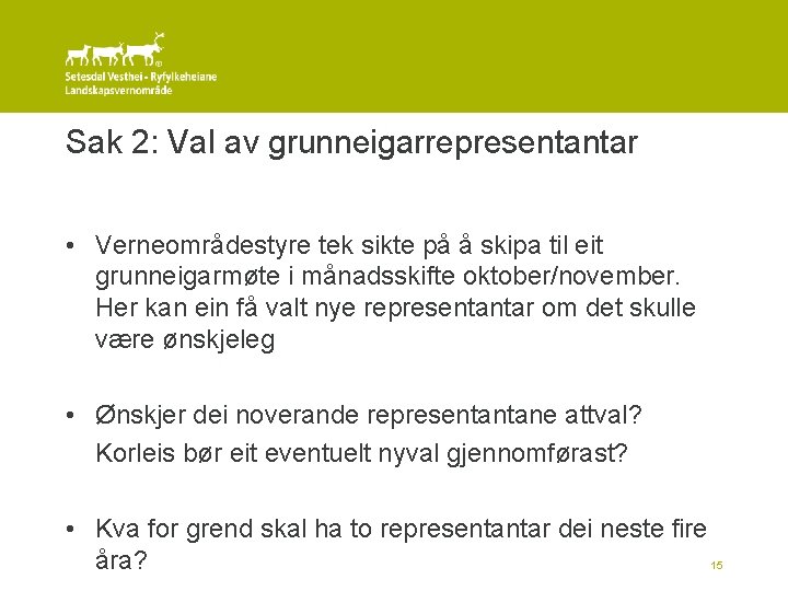 Sak 2: Val av grunneigarrepresentantar • Verneområdestyre tek sikte på å skipa til eit