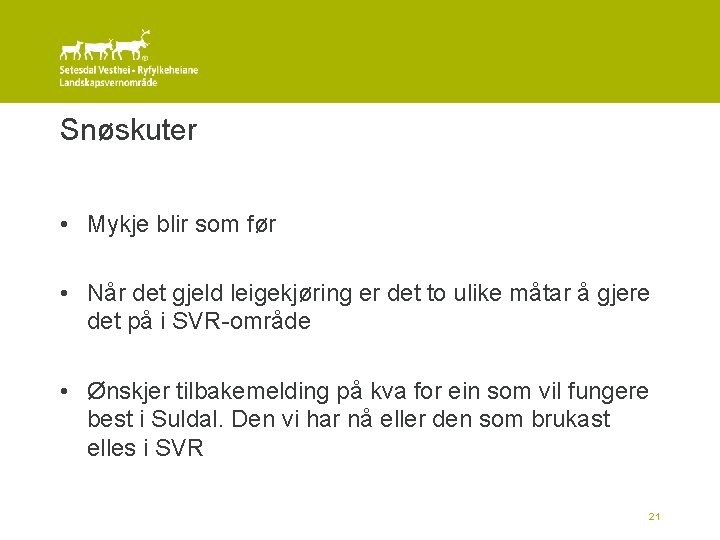 Snøskuter • Mykje blir som før • Når det gjeld leigekjøring er det to