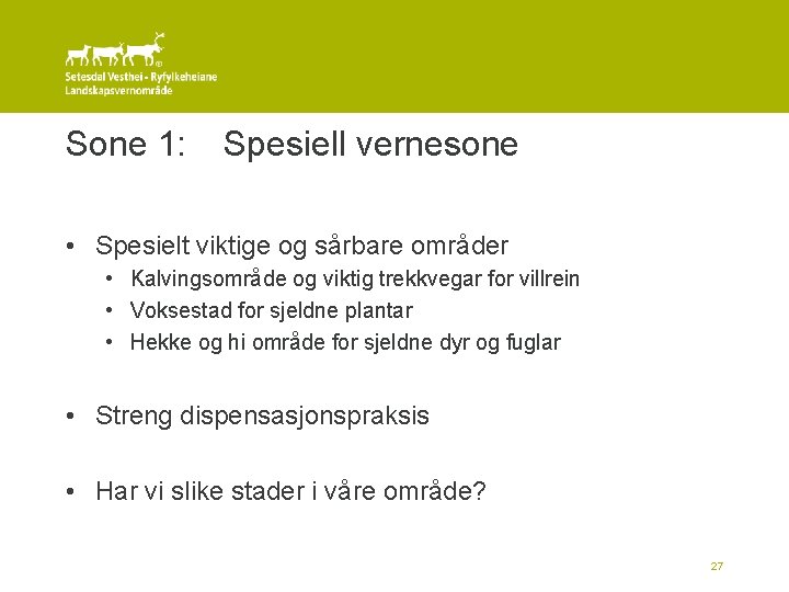 Sone 1: Spesiell vernesone • Spesielt viktige og sårbare områder • Kalvingsområde og viktig