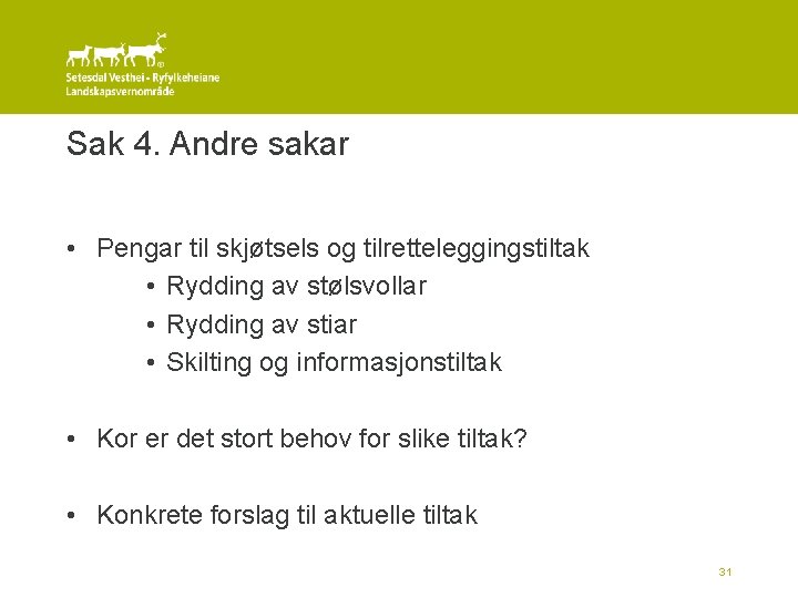 Sak 4. Andre sakar • Pengar til skjøtsels og tilretteleggingstiltak • Rydding av stølsvollar