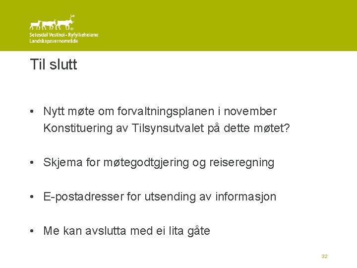 Til slutt • Nytt møte om forvaltningsplanen i november Konstituering av Tilsynsutvalet på dette