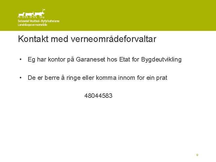 Kontakt med verneområdeforvaltar • Eg har kontor på Garaneset hos Etat for Bygdeutvikling •