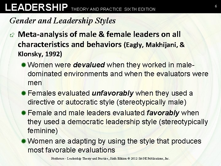 LEADERSHIP THEORY AND PRACTICE SIXTH EDITION Gender and Leadership Styles ÷ Meta-analysis of male