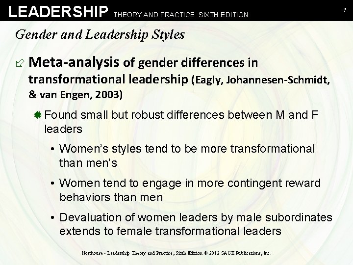 LEADERSHIP THEORY AND PRACTICE SIXTH EDITION Gender and Leadership Styles ÷ Meta-analysis of gender