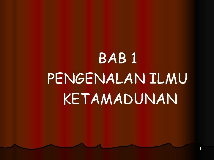 BAB 1 PENGENALAN ILMU KETAMADUNAN 1 