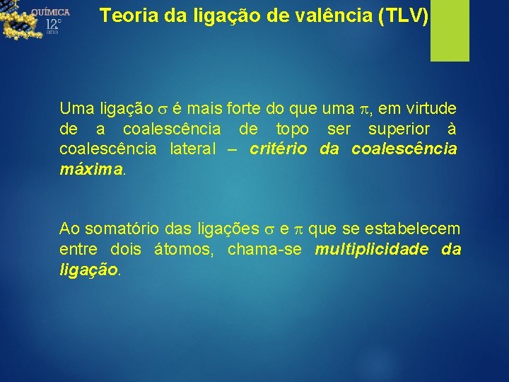 Teoria da ligação de valência (TLV) Uma ligação s é mais forte do que