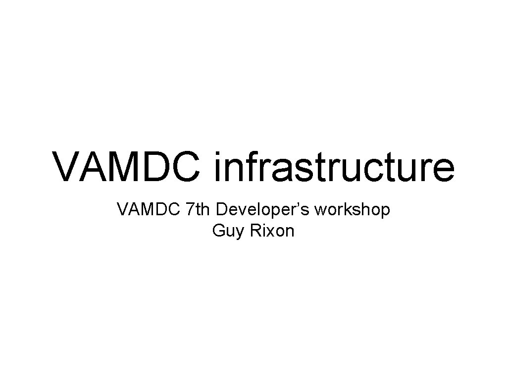 VAMDC infrastructure VAMDC 7 th Developer’s workshop Guy Rixon 