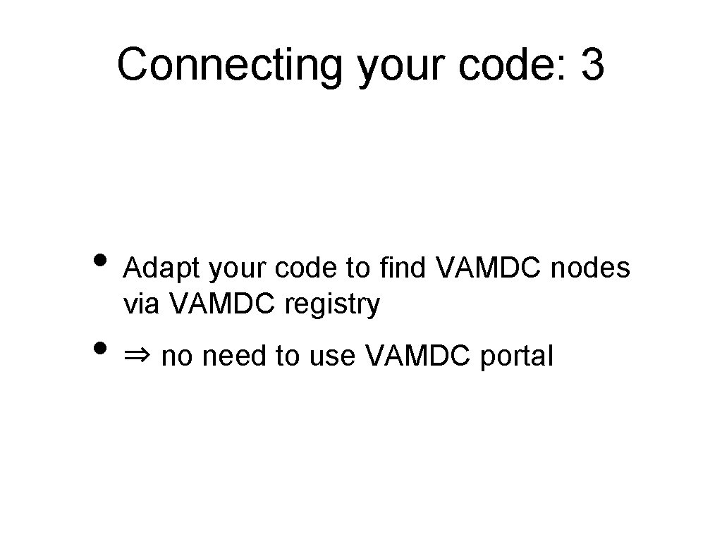 Connecting your code: 3 • Adapt your code to find VAMDC nodes via VAMDC