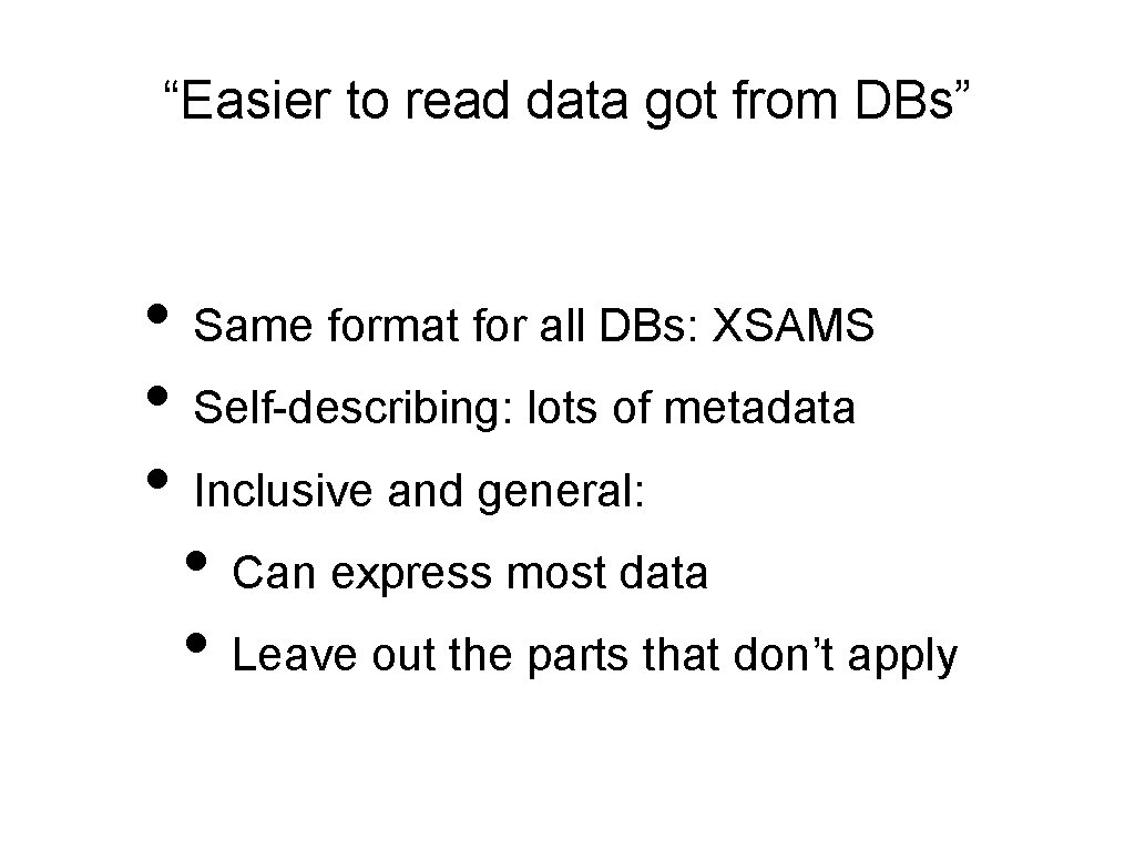 “Easier to read data got from DBs” • Same format for all DBs: XSAMS