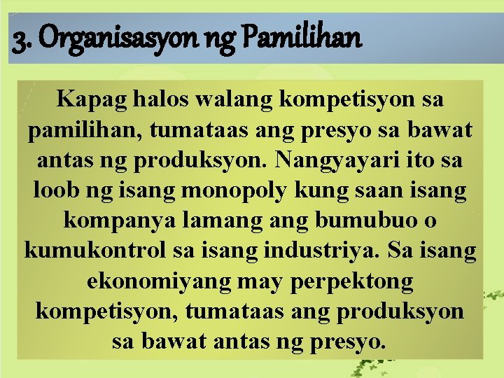 3. Organisasyon ng Pamilihan Kapag halos walang kompetisyon sa pamilihan, tumataas ang presyo sa 3. Organisasyon ng Pamilihan Kapag halos walang kompetisyon sa pamilihan, tumataas ang presyo sa