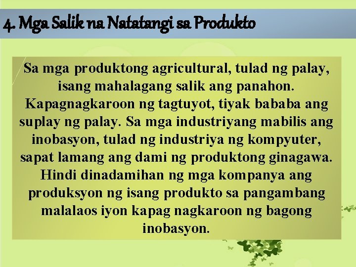 4. Mga Salik na Natatangi sa Produkto Sa mga produktong agricultural, tulad ng palay, 4. Mga Salik na Natatangi sa Produkto Sa mga produktong agricultural, tulad ng palay,