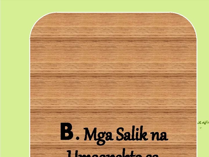 B. Mga Salik na B. Mga Salik na