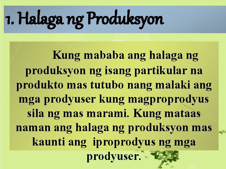 1. Halaga ng Produksyon Kung mababa ang halaga ng produksyon ng isang partikular na 1. Halaga ng Produksyon Kung mababa ang halaga ng produksyon ng isang partikular na