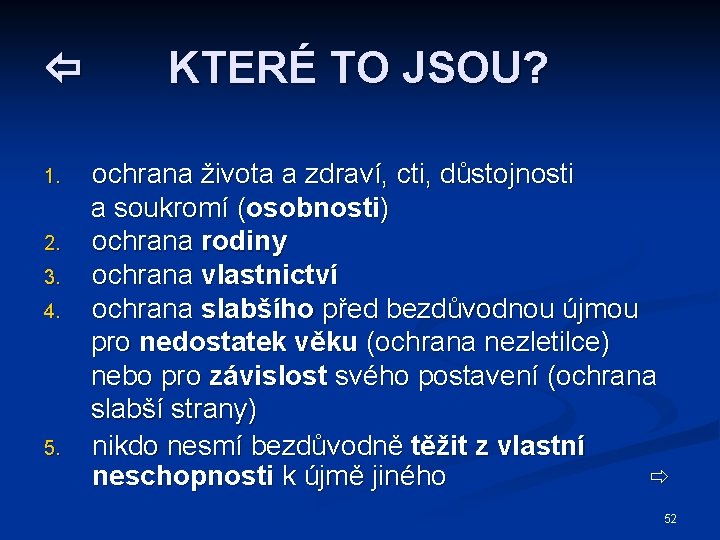  1. 2. 3. 4. 5. KTERÉ TO JSOU? ochrana života a zdraví, cti,