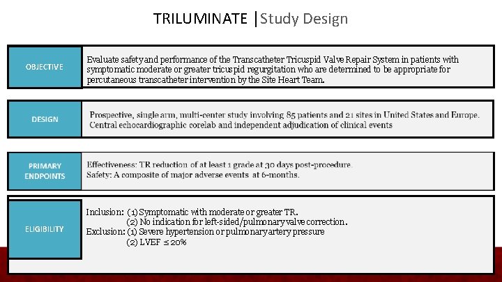 TRILUMINATE │Study Design OBJECTIVE Evaluate safety and performance of the Transcatheter Tricuspid Valve Repair