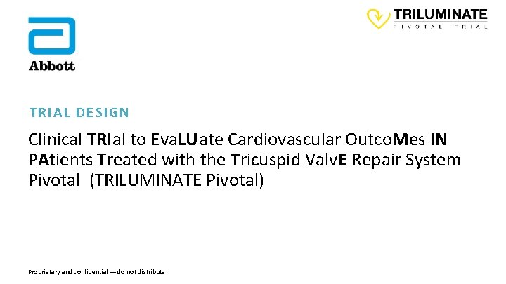 TRIAL DESIGN Clinical TRIal to Eva. LUate Cardiovascular Outco. Mes IN PAtients Treated with