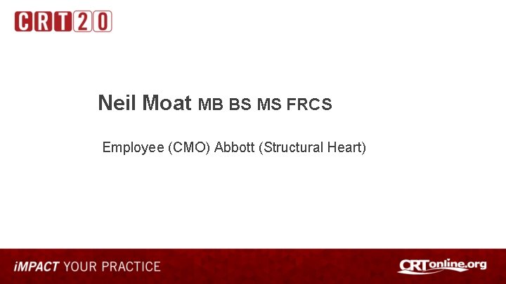 Neil Moat MB BS MS FRCS Employee (CMO) Abbott (Structural Heart) 