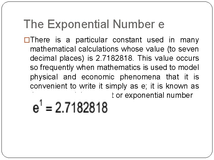 The Exponential Number e �There is a particular constant used in many mathematical calculations