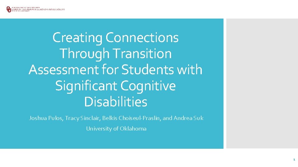 Creating Connections Through Transition Assessment for Students with Significant Cognitive Disabilities Joshua Pulos, Tracy