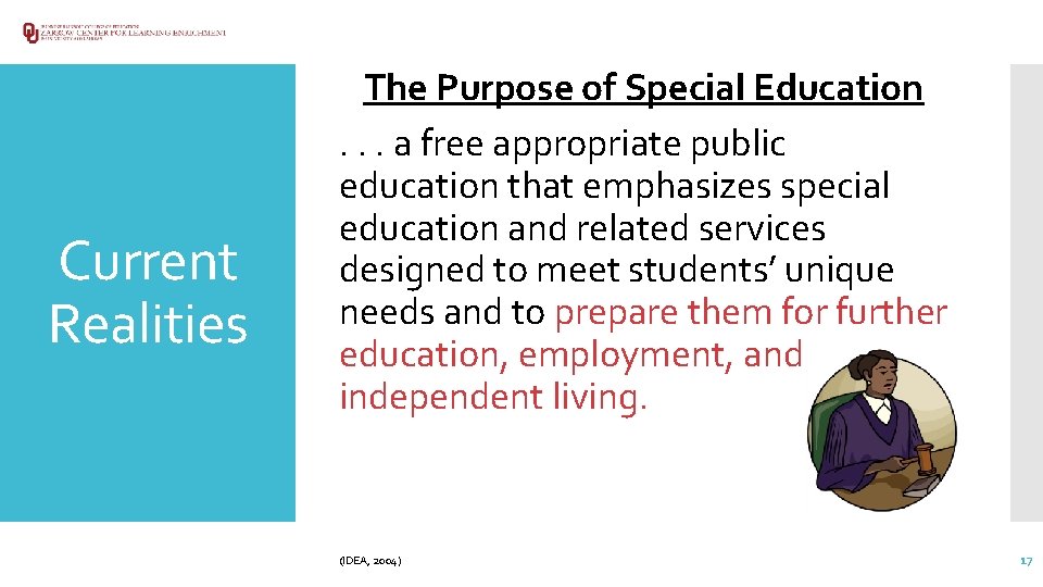 Current Realities The Purpose of Special Education. . . a free appropriate public education
