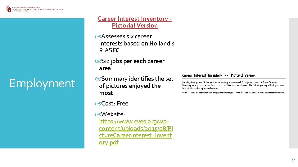 Career Interest Inventory Pictorial Version Assesses six career interests based on Holland’s RIASEC Six