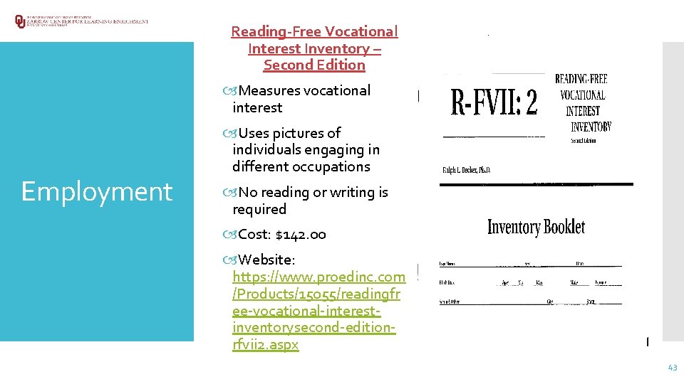 Reading-Free Vocational Interest Inventory – Second Edition Measures vocational interest Employment Uses pictures of