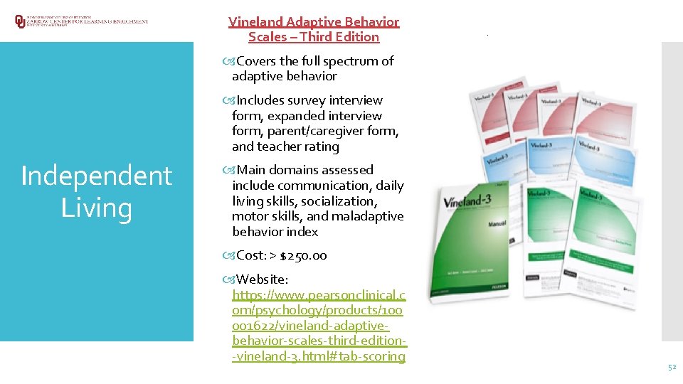 Vineland Adaptive Behavior Scales – Third Edition Covers the full spectrum of adaptive behavior