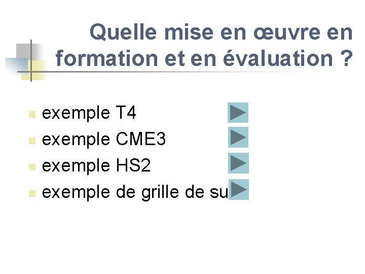 Quelle mise en œuvre en formation et en évaluation ? exemple T 4 n