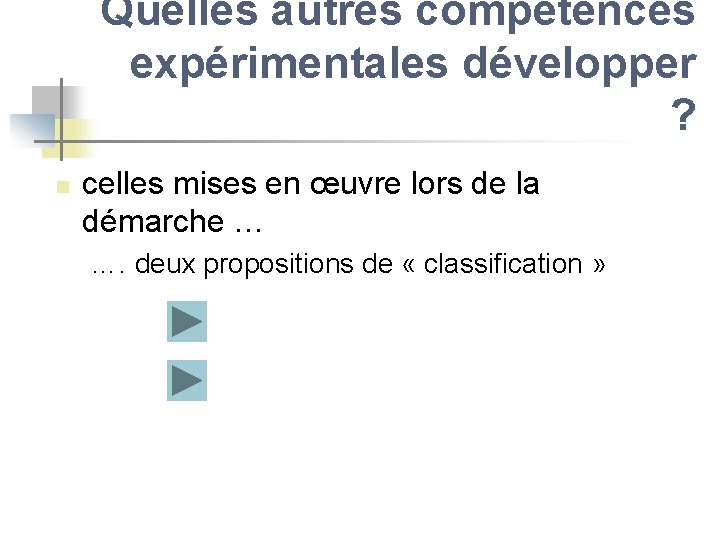 Quelles autres compétences expérimentales développer ? n celles mises en œuvre lors de la