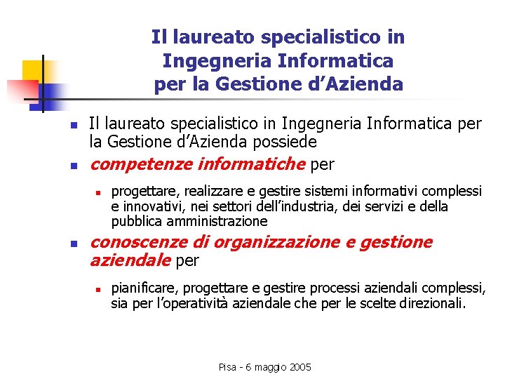 Il laureato specialistico in Ingegneria Informatica per la Gestione d’Azienda n n Il laureato