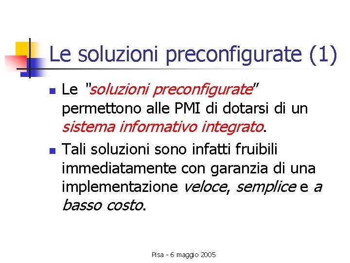 Le soluzioni preconfigurate (1) n n Le “soluzioni preconfigurate” permettono alle PMI di dotarsi