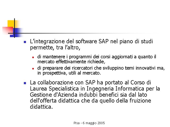 n L’integrazione del software SAP nel piano di studi permette, tra l’altro, n n