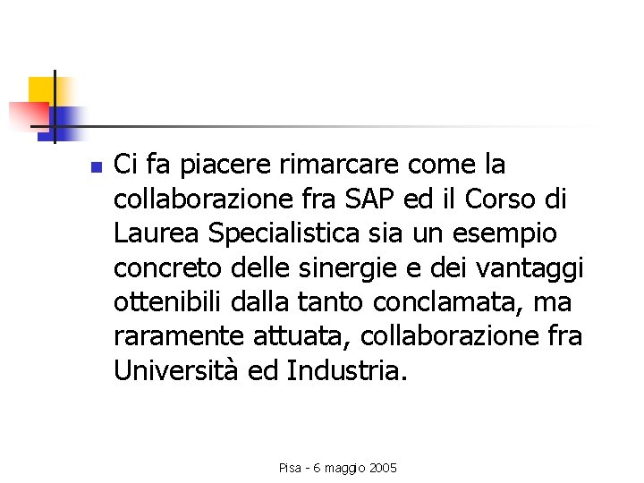 n Ci fa piacere rimarcare come la collaborazione fra SAP ed il Corso di