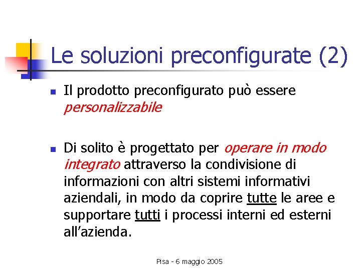 Le soluzioni preconfigurate (2) n Il prodotto preconfigurato può essere personalizzabile n Di solito