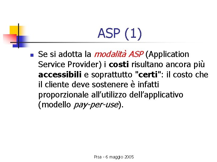 ASP (1) n Se si adotta la modalità ASP (Application Service Provider) i costi