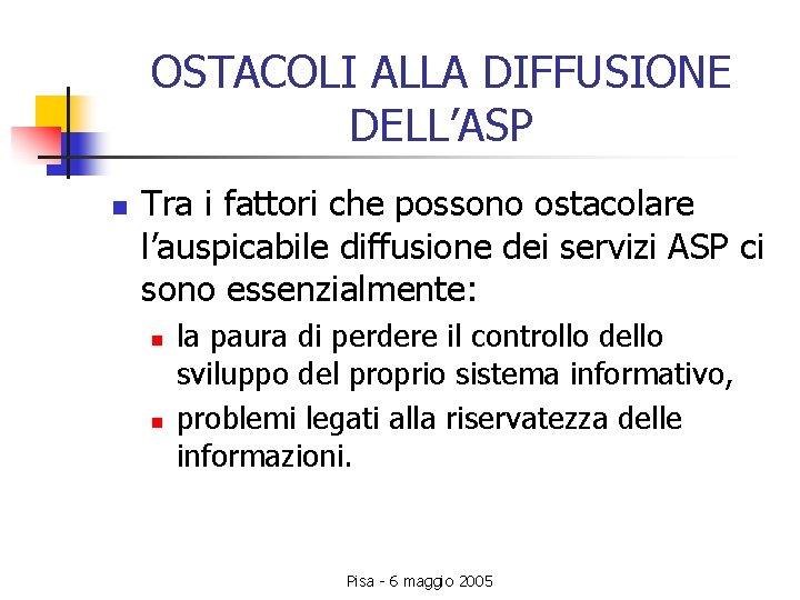 OSTACOLI ALLA DIFFUSIONE DELL’ASP n Tra i fattori che possono ostacolare l’auspicabile diffusione dei