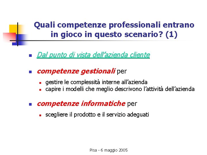 Quali competenze professionali entrano in gioco in questo scenario? (1) n Dal punto di