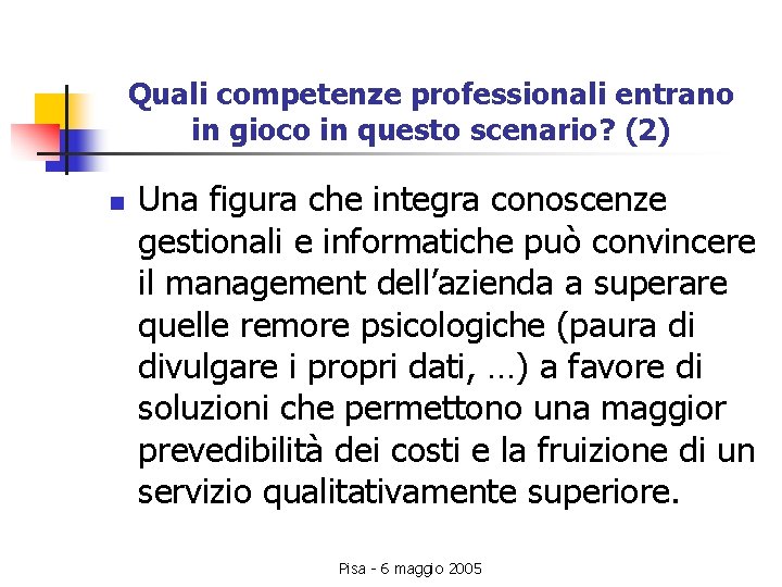 Quali competenze professionali entrano in gioco in questo scenario? (2) n Una figura che