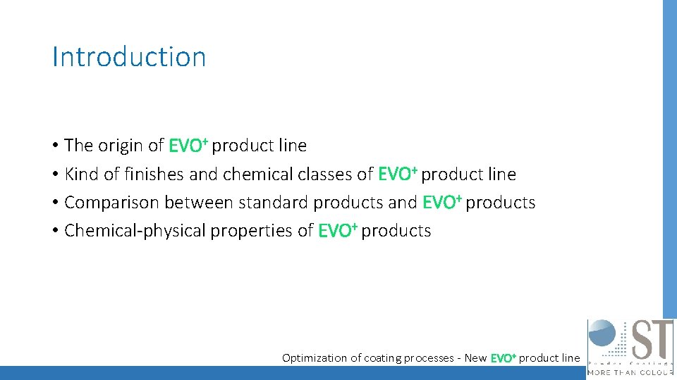 Introduction • The origin of EVO+ product line • Kind of finishes and chemical