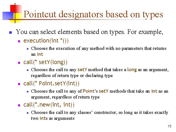 Pointcut designators based on types n You can select elements based on types. For