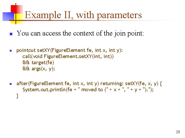 Example II, with parameters n n n You can access the context of the