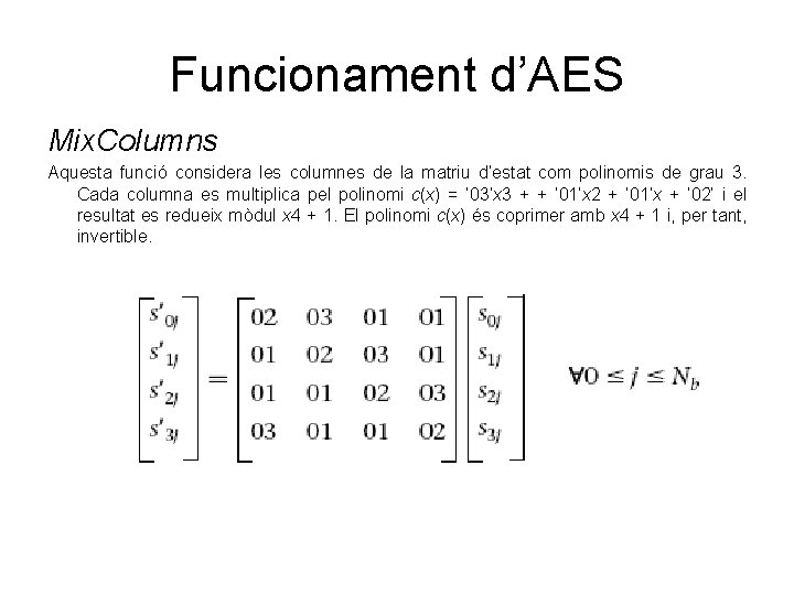 Funcionament d’AES Mix. Columns Aquesta funció considera les columnes de la matriu d’estat com