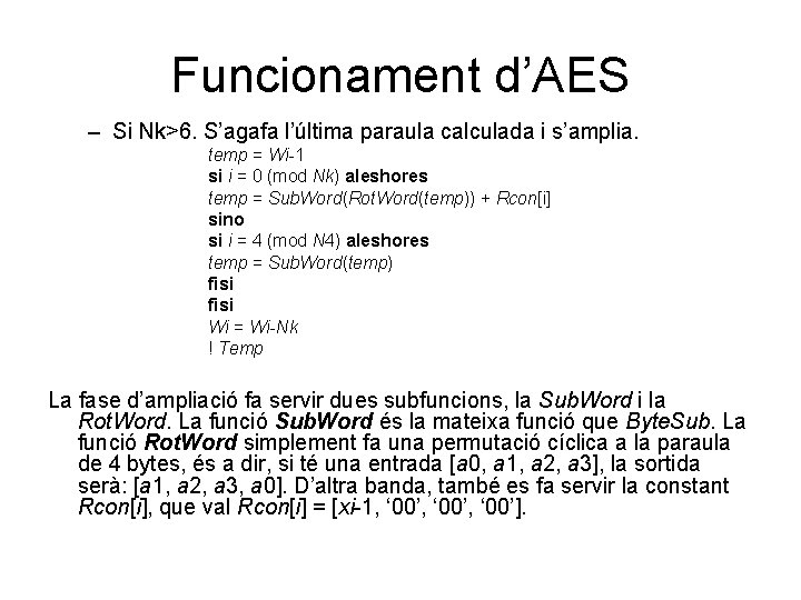 Funcionament d’AES – Si Nk>6. S’agafa l’última paraula calculada i s’amplia. temp = Wi-1