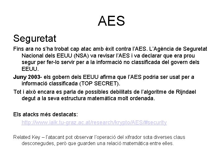 AES Seguretat Fins ara no s’ha trobat cap atac amb èxit contra l’AES. L’Agència