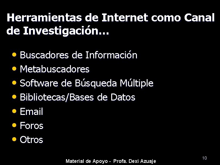 Herramientas de Internet como Canal de Investigación… • Buscadores de Información • Metabuscadores •